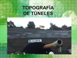 TOPOGRAFÍA
DE TÚNELES
 