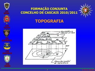 FORMAÇÃO CONJUNTA CONCELHO DE CASCAIS 2010/2011 TOPOGRAFIA 