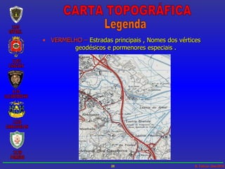 VERMELHO –  Estradas principais , Nomes dos vértices geodésicos e pormenores especiais . CARTA TOPOGRÁFICA Legenda 