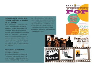 Członkostwo w Ruchu Spo-             jąc z środowiskiem architektów
łecznym Szacunek dla Łodzi           mają okazję organizować konkursy
                                     na najlepsze prace semestralne
(od 11.2008)
                                     (we współpracy z SARPem), spo-
Ruch Społeczny „Szacunek dla
                                     tkania i dyskusje z architektami
Łodzi” jest nieformalną grupą,
                                     i urbanistami (wspólnie z Kołem
w ramach której współpracują
                                     Studentów Instytutu Architektury
łodzianie, specjaliści różnych
                                     i Urbanistyki ‚Kąt’).
dziedzin oraz organizacje pozarzą-
dowe. W ”Szacunku” skupiły się
osoby i organizacje działające w
zakresie ochrony zabytków, pro-
mocji miasta, aktywizacji społecz-
ności lokalnej, rozwoju kultury
czy poprawy sytuacji transporto-
wej w Łodzi.

Konkurs na Super POP -
impreza cykliczna
Spotkania Architektoniczne
- w ramach wspierania debaty na
temat jakości przestrzeni i archi-
tektury TOPOGRAFIE współpracu-
 