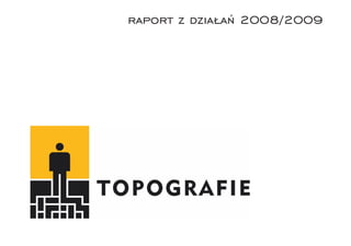 raport z działań 2008/2009
 