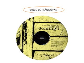 DISCO DE PLÁCIDO????
 