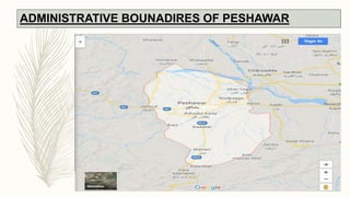 ADMINISTRATIVE BOUNADIRES OF PESHAWAR
 