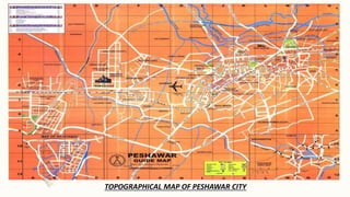 TOPOGRAPHICAL MAP OF PESHAWAR CITY
 