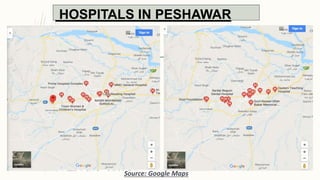 HOSPITALS IN PESHAWAR
Source: Google Maps
 
