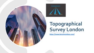 Topographical
Survey London
https://www.benchmarkses.com/
 