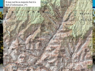 THE GRAND CANYON, ARIZONA
This view of the Grand Canyon is from the South Rim looking north into Bright Angel Canyon.
This is what it looks like on a topographic map. (*)
It may not be as majestic but it is
full of information. (*)
 