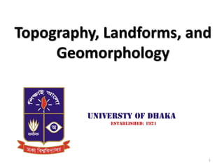 Topography, Landforms, and
Geomorphology
1
 