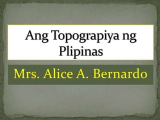 Mrs. Alice A. Bernardo
 