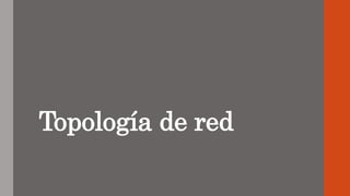 Topología de red
 