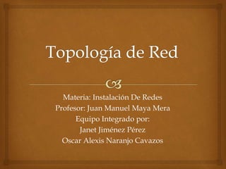 Materia: Instalación De Redes 
Profesor: Juan Manuel Maya Mera 
Equipo Integrado por: 
Janet Jiménez Pérez 
Oscar Alexis Naranjo Cavazos 
 