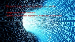 Desventajas de la topología en anillo
• Longitudes de canales limitadas
• El canal usualmente se degradara a medida que el canal crese
 