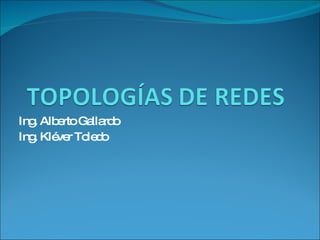 Ing. Alberto Gallardo Ing. Kléver Toledo 