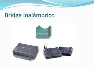 Bridge Inalámbrico
 
