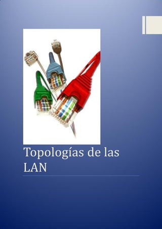 Topologías de las
LAN
 