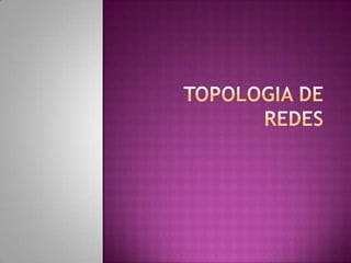 Topologia de Redes,[object Object]