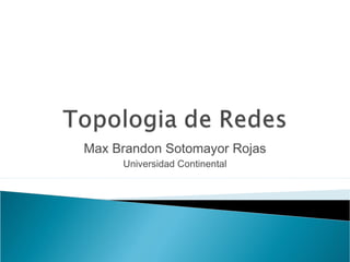 Max Brandon Sotomayor Rojas
Universidad Continental
 