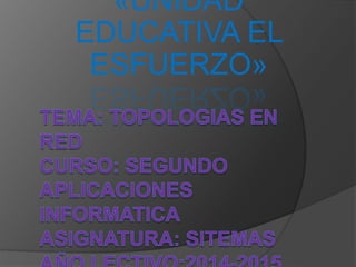 «UNIDAD
EDUCATIVA EL
ESFUERZO»
 