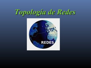 Topología de Redes

 