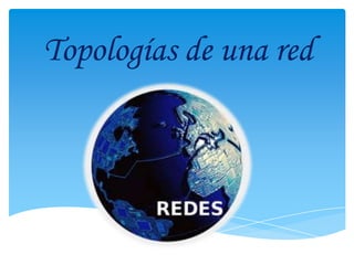 Topologías de una red
 