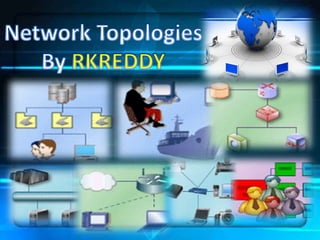 Network Topologies by Rkreddy | PPT