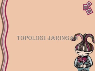 Topologi jaringan
 