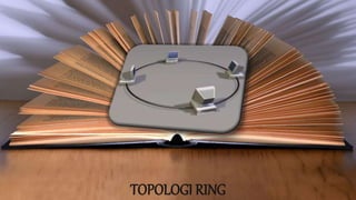 TOPOLOGI RING
 