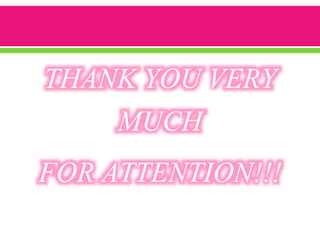 THANK YOU VERY
MUCH
FOR ATTENTION!!!
 