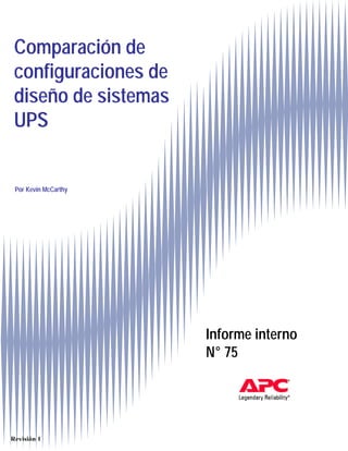 Comparación de
configuraciones de
diseño de sistemas
UPS
Informe interno
N° 75
Por Kevin McCarthy
Revisión 1
 