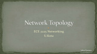 ECE 2225 Networking
U.Kota
 