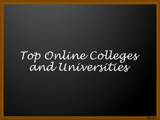 Top Online Colleges
 and Universities
 