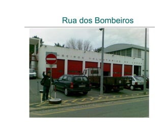Rua dos Bombeiros 