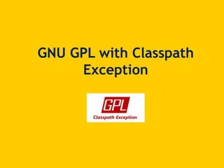 GNU GPL with Classpath
Exception
 