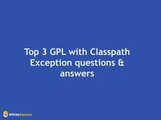 Top 3 GPL with Classpath
Exception questions &
answers
 