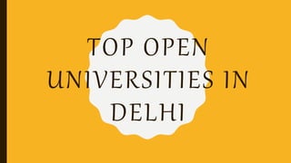 TOP OPEN
UNIVERSITIES IN
DELHI
 