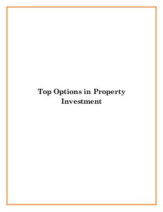 Top Options in Property
Investment
 