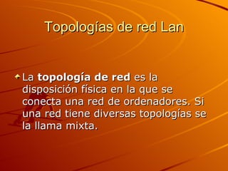 Topologías de red Lan ,[object Object]