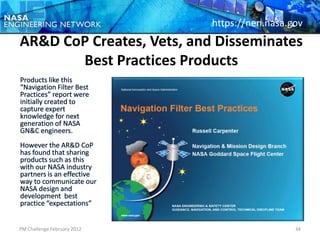 https://nen.nasa.gov
AR&D CoP Creates, Vets, and Disseminates
       Best Practices Products




PM Challenge February 2012                     34
 