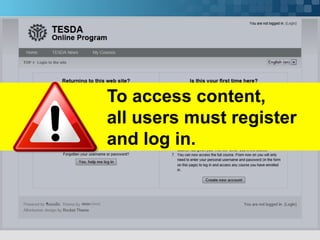 To access content,
all users must register
and log in.
 