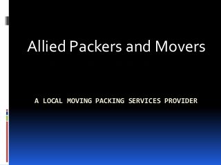 Allied Packers and Movers

A LOCAL MOVING PACKING SERVICES PROVIDER

 