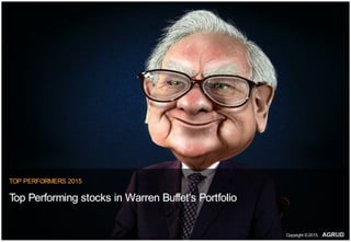 TOP PERFORMERS 2015
Top Performing stocks in Warren Buffet's Portfolio
Copyright ©2015,
 