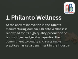 At the apex of innovation in the Tablets
manufacturing domain, Philanto Wellness is
renowned for its high-quality producti...