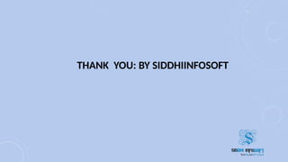 THANK YOU: BY SIDDHIINFOSOFT
 