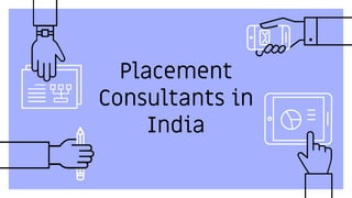 Placement
Consultants in
India
 