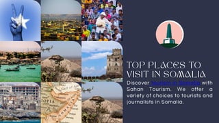 Discover tourism in Somalia with
Sahan Tourism. We offer a
variety of choices to tourists and
journalists in Somalia.
 