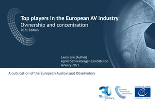 Top players in the European AV industry
Ownership and concentration
2021 Edition
A publication of the European Audiovisual Observatory
Laura Ene (Author)
Agnes Schneeberger (Contributor)
January 2022
 