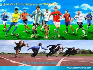 How World Cup helps you to MOVE UP
 