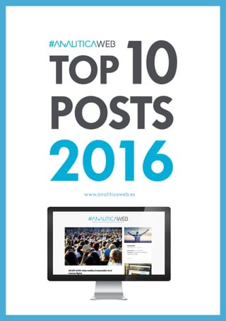 #analiticaweb TOP 10 POSTS 2016
1
www.analiticaweb.es
 