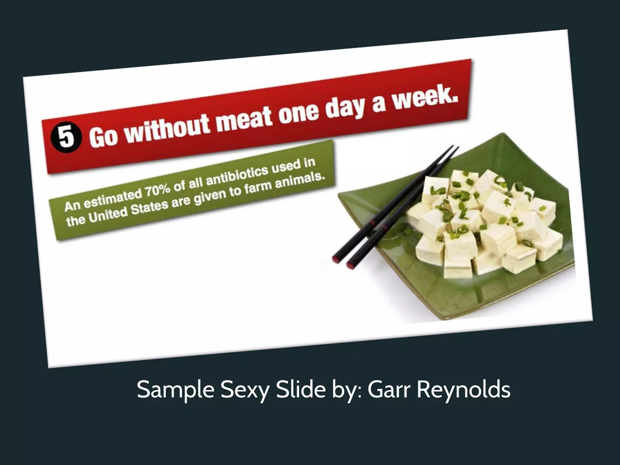 Sample Sexy Slide by: Garr Reynolds
 
