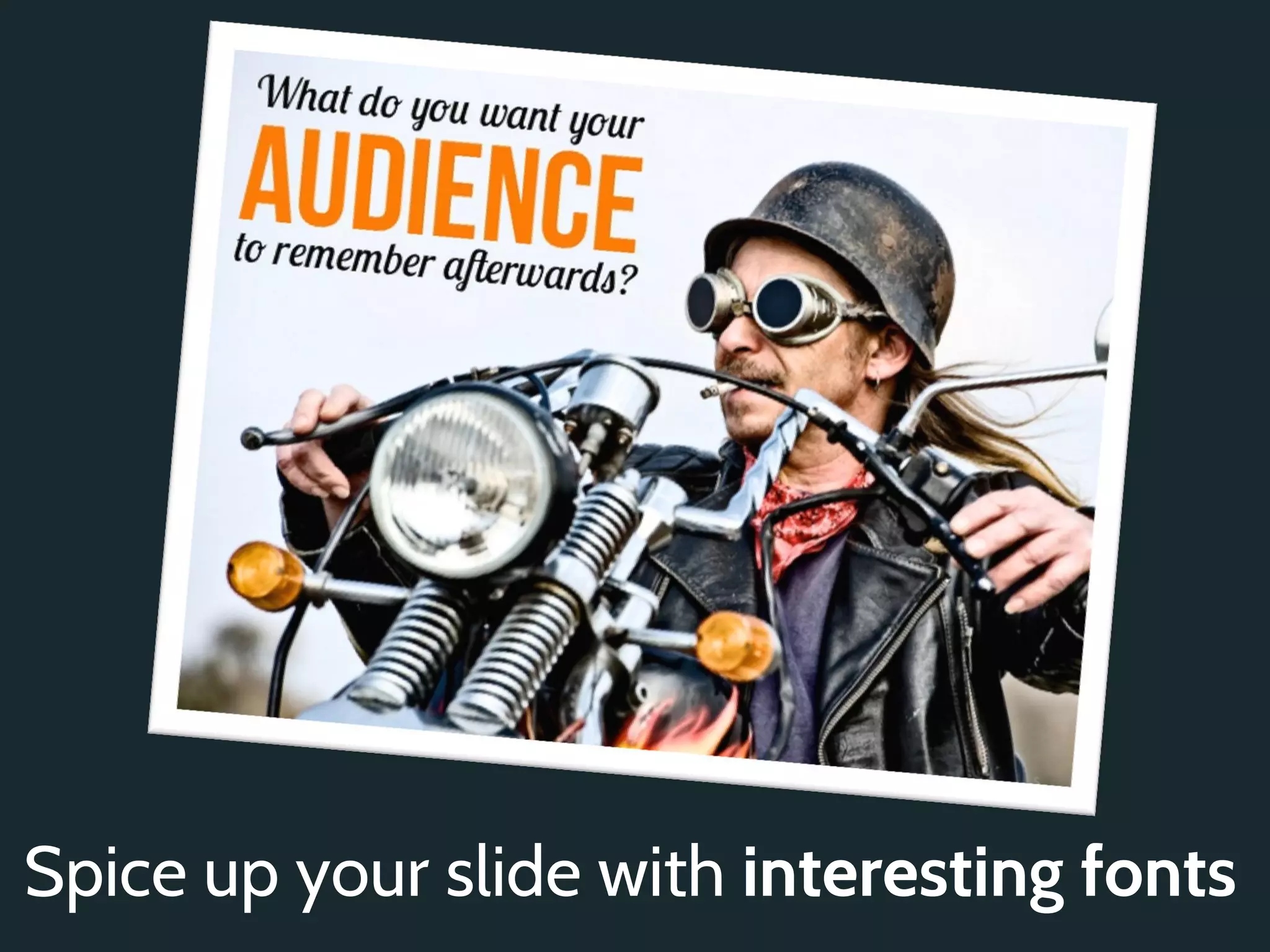 Spice up your slide with interesting fonts
 